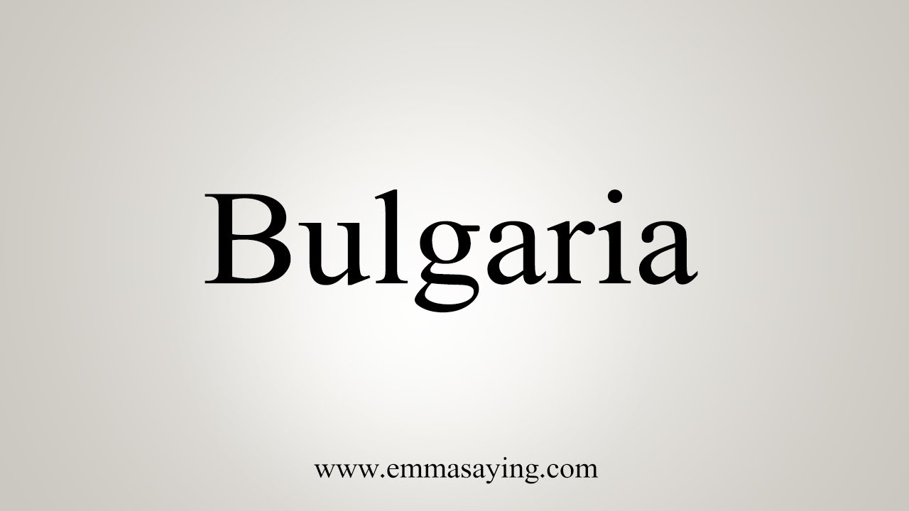 How To Say Bulgaria