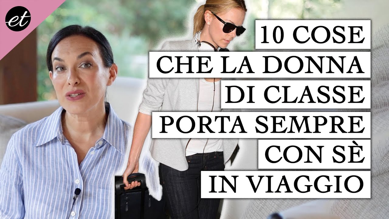 10 cose che la donna di classe NON DIMENTICHEREBBE MAI in viaggio