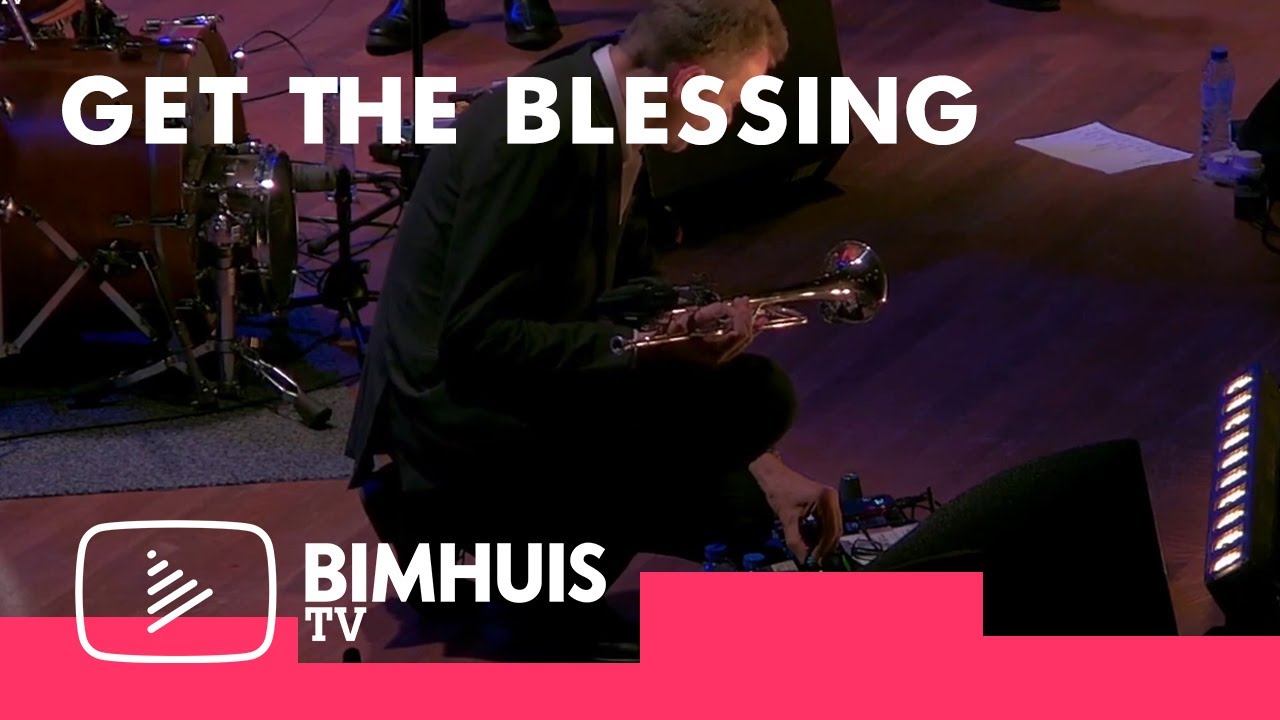 Bimhuis TV | Get the Blessing
