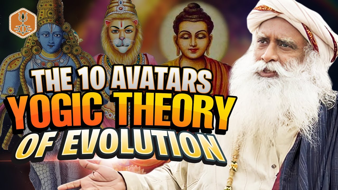 The 10 Avatars -  Yogic Theory Of Human Evolution | Why Are We On This Planet? -  Sadhguru