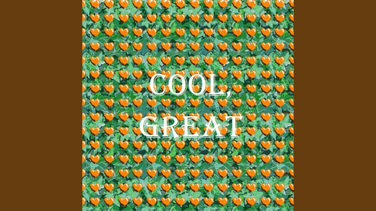 Cool, Great