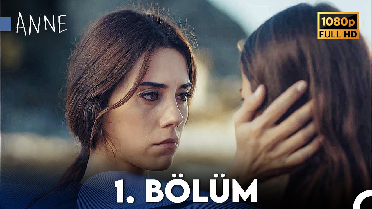 Anne 1. Bölüm HD