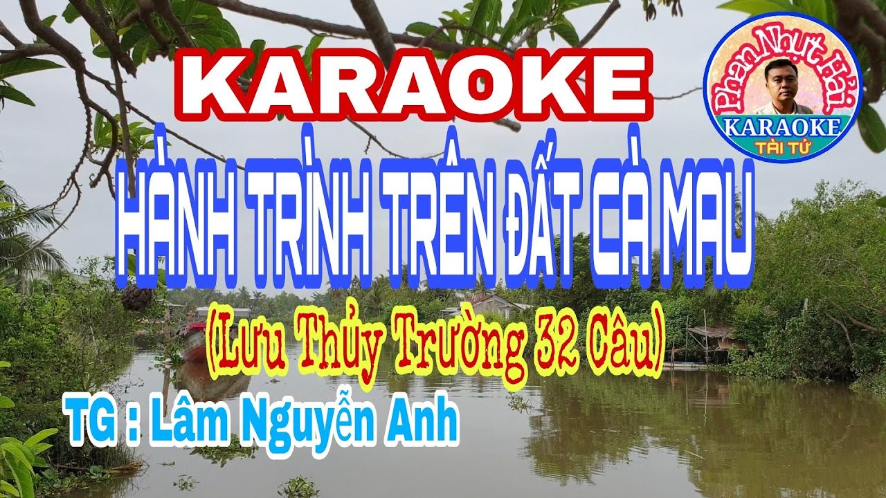 karaoke HÀNH TRÌNH TRÊN ĐẤT CÀ MAU | Lưu Thủy Trường 32 Câu | TG : Lâm Nguyễn Anh