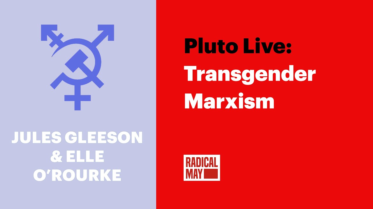 Jules Joanne Gleeson and Elle O'Rourke - Transgender Marxism | Pluto Live