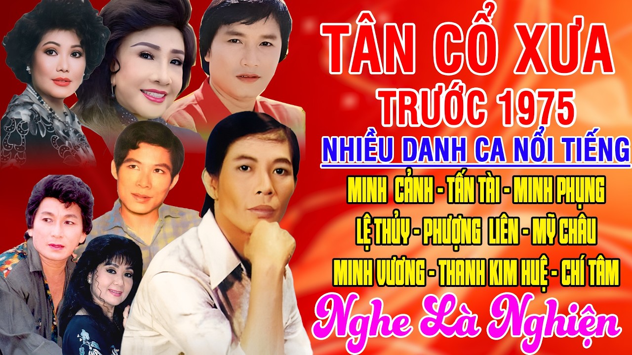 Tân Cổ Xưa 1975 #ĐặcBiệtNghệSỹNổiTiếng #Minh Cảnh, Tấn Tài,Minh Phụng,Lệ Thủy,Phượng Liên,Mỹ Châu...
