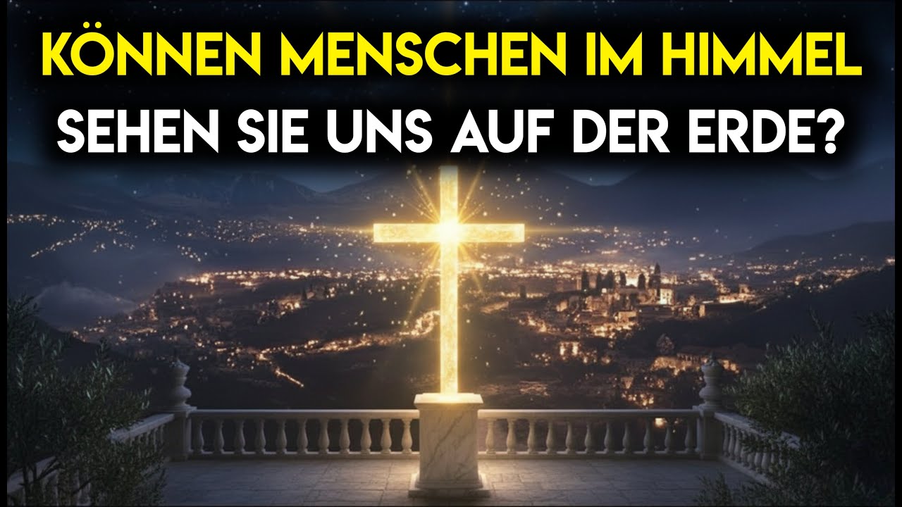 Können uns die Menschen im Himmel auf Erden sehen?: Die überraschende Antwort der Bibel