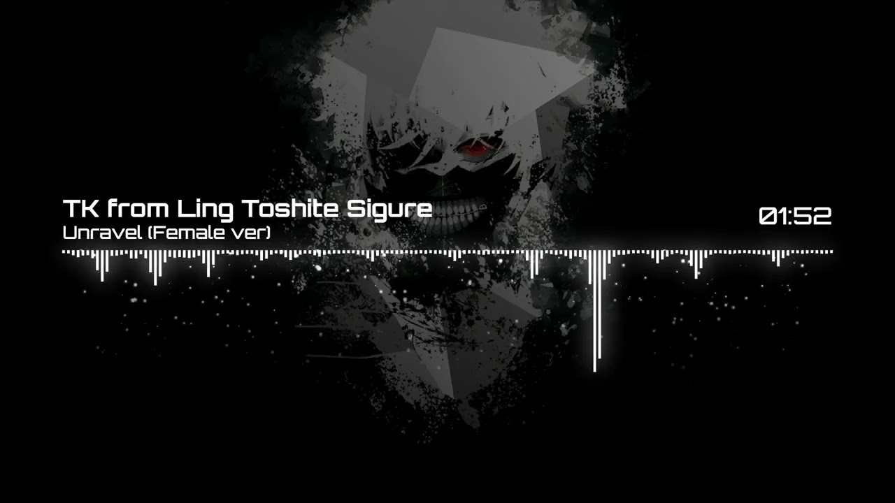 Unravel (Female Version) | TK from Ling Toshite Sigure | Nlie remix |
