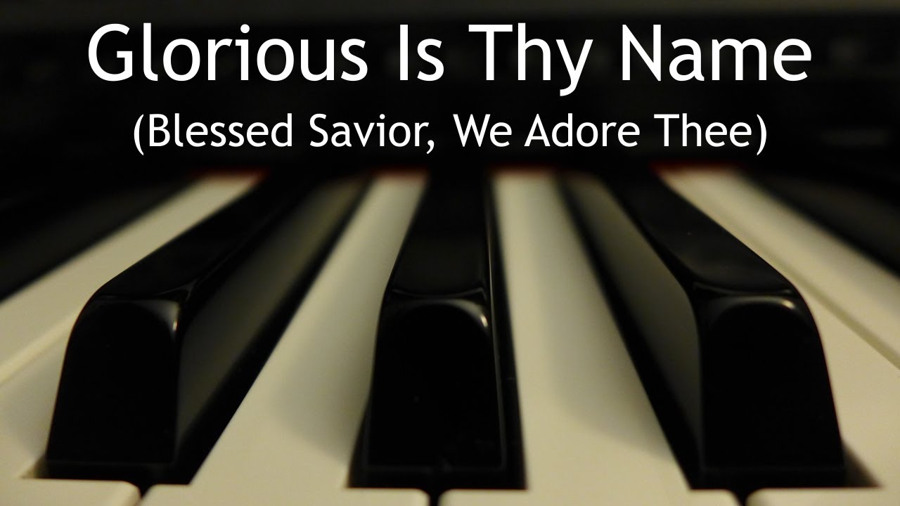 Glorious Is Thy Name - piano instrumental cover with lyrics