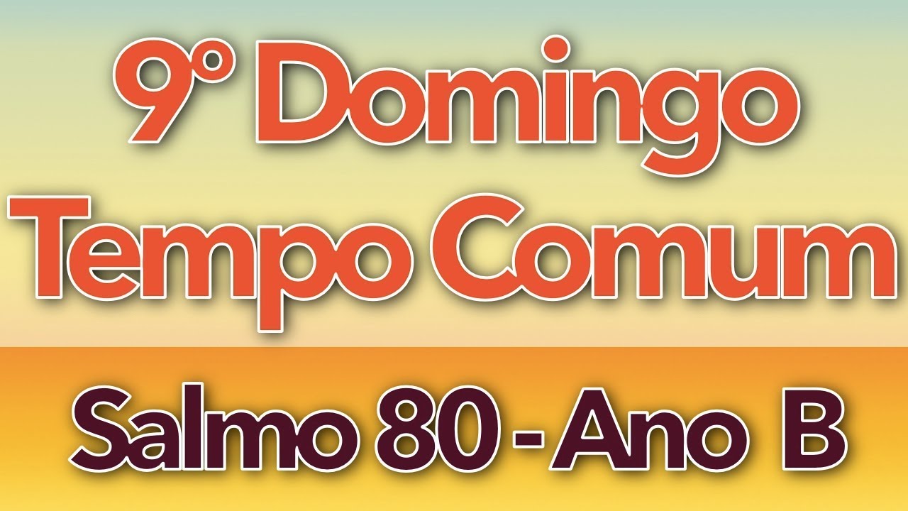 SALMO 80 - EXULTAI NO SENHOR, A NOSSA FORÇA (9º DOMINGO DO TEMPO COMUM - ANO B)