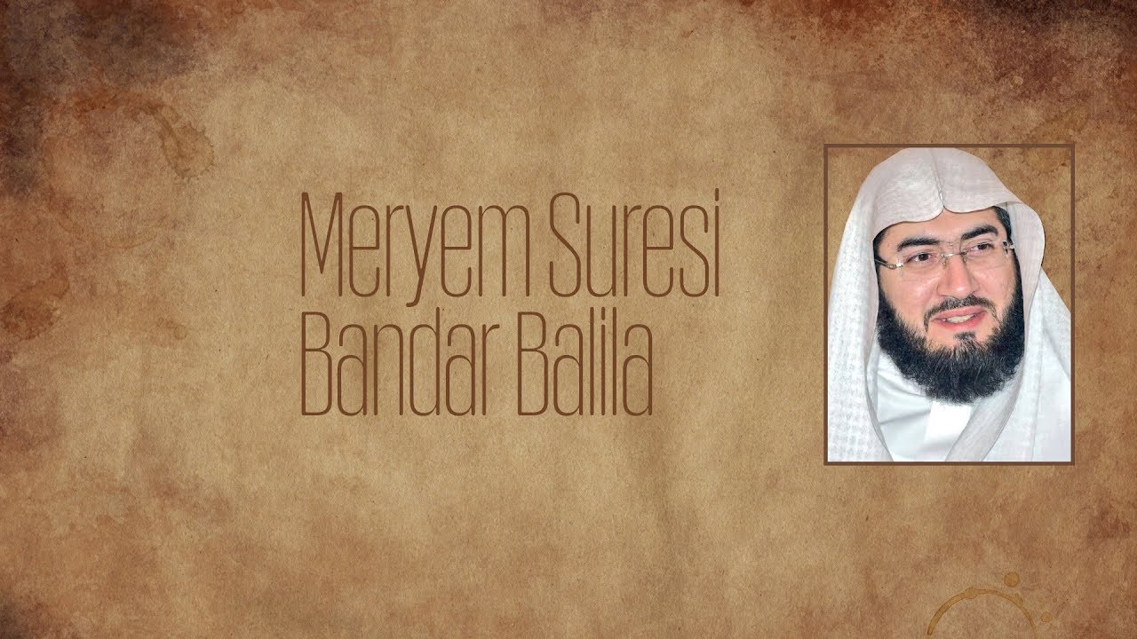 Bandar Balila - Meryem Suresi (Türkçe Çevirili) 4K
