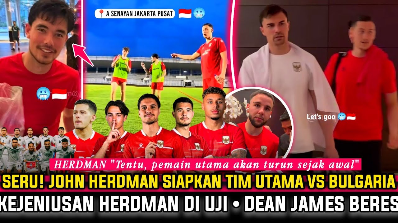 🔴 SAMPAI LARUT MALAM! SERU Persiapan TIMNAS Jelang VS Bulgaria MEWAH~Herdman JELI PILIH Pemain INTI