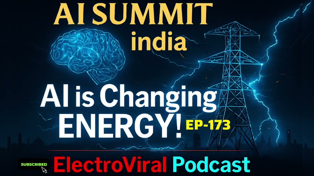 AI Summit india | How AI is Transforming India’s Energy Sector|Smart Grid|EP173|Electroviral Podcast