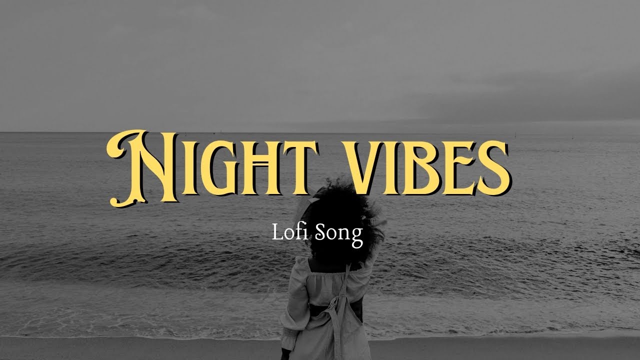 Night vibes song ✨ mind relaxing lofi songs sad lofi song 💔