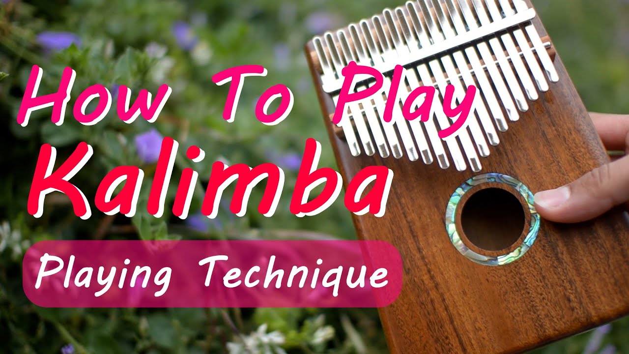 How To Play Kalimba - Kalimba Playing Technique