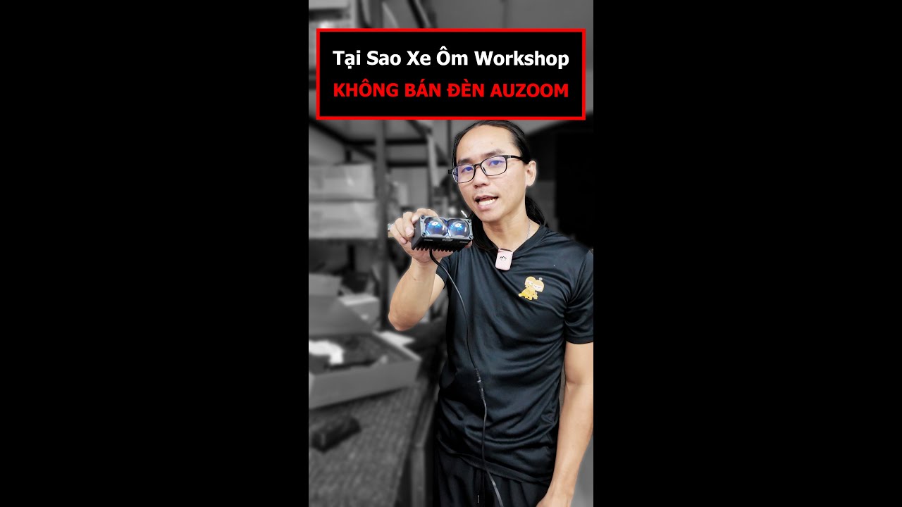 L&yacute; Do Tại Sao Xe &Ocirc;m Work Shop Kh&ocirc;ng B&aacute;n Đ&egrave;n AuZoom #xos #xeomshop #shorts