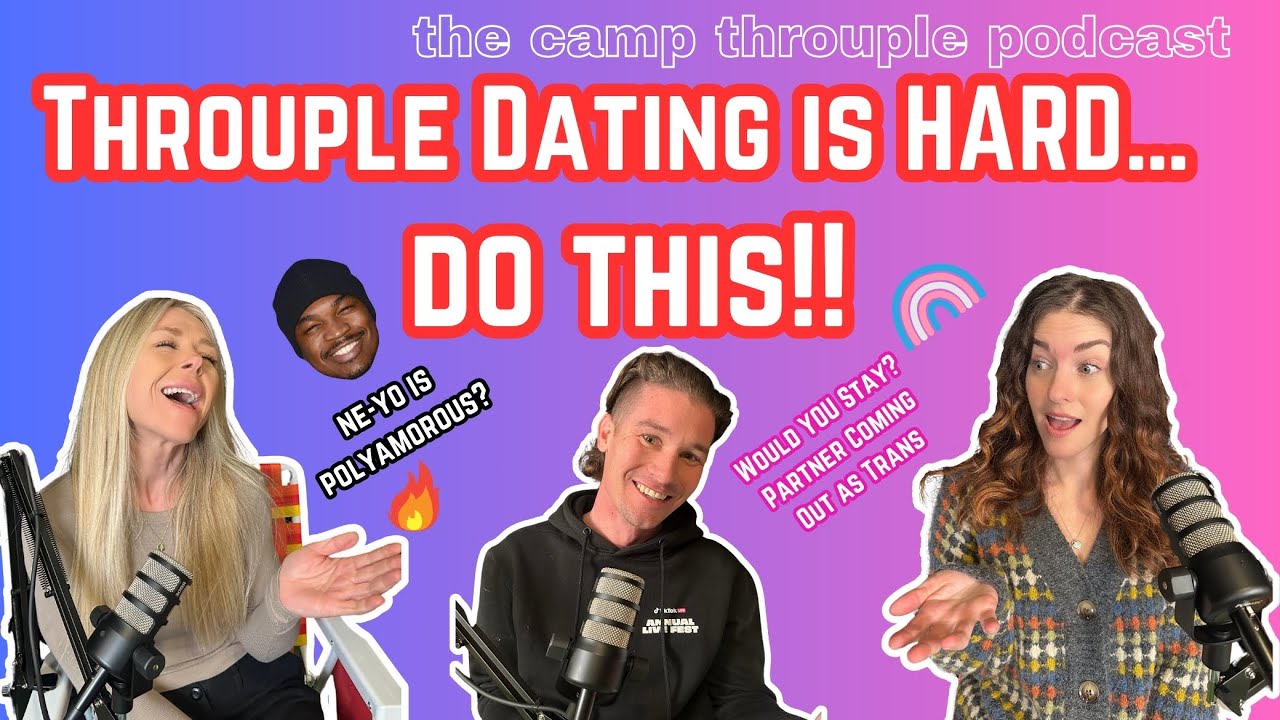 NE-YO is Polyamorous?! + Finding the Right Match for Your Throuple | Ep. 23 | Camp Throuple Podcast