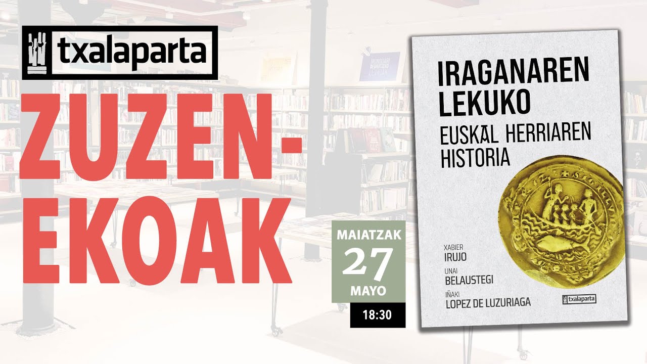 'Iraganaren lekuko. Euskal Herriaren historia' liburuaren aurkezpena.