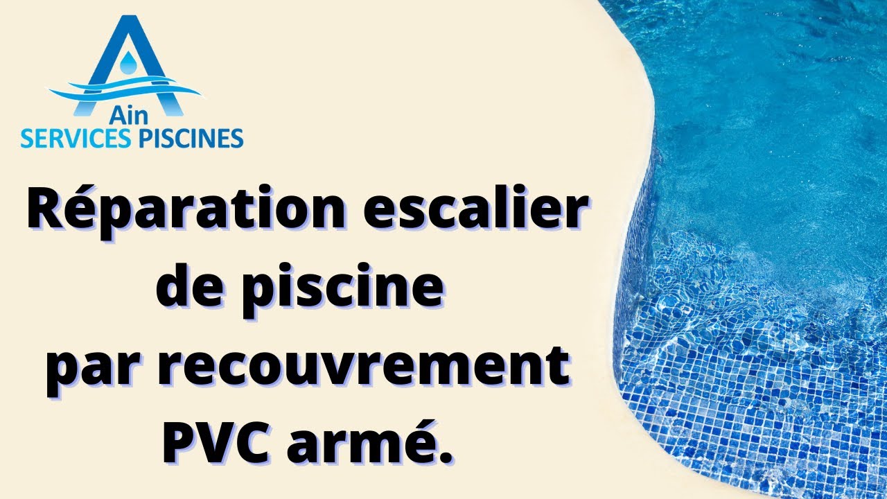 Réparation escalier piscine recouvrement PVC armé
