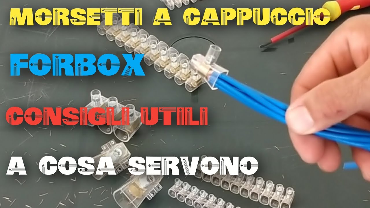 MORSETTI A CAPPUCCIO/FORBOX, A COSA SERVONO, COME SI USANO + 2 CONSIGLI UTILI