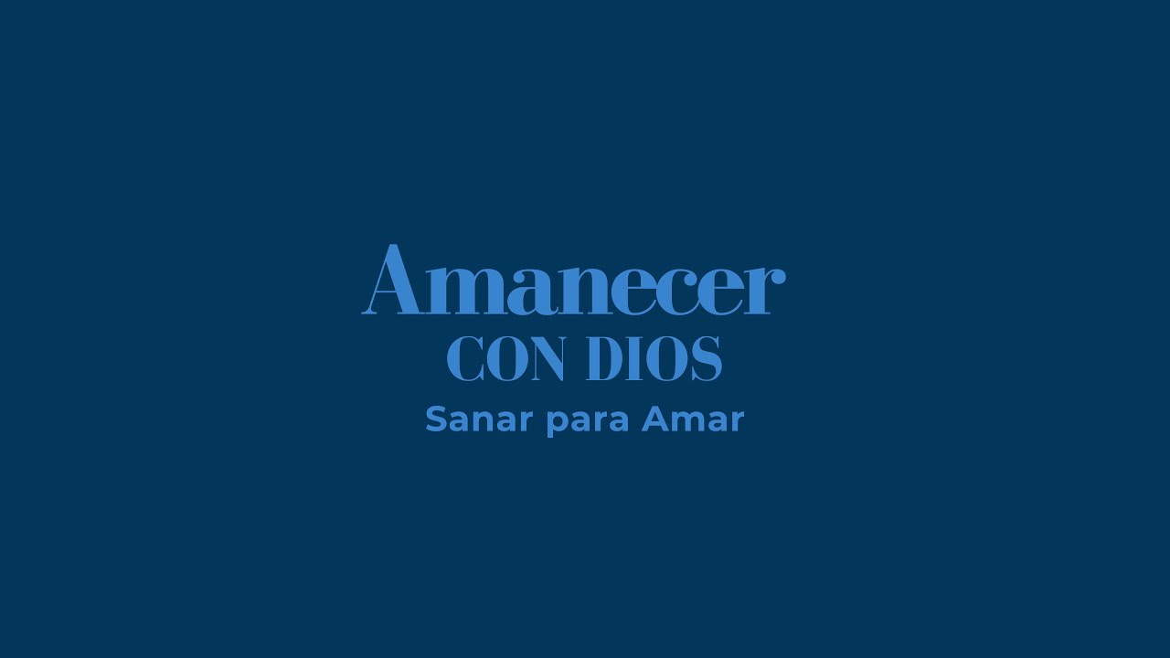 🔴 Amanecer Con Dios -Sanar para Amar- Devocional En Vivo Ep. #1338