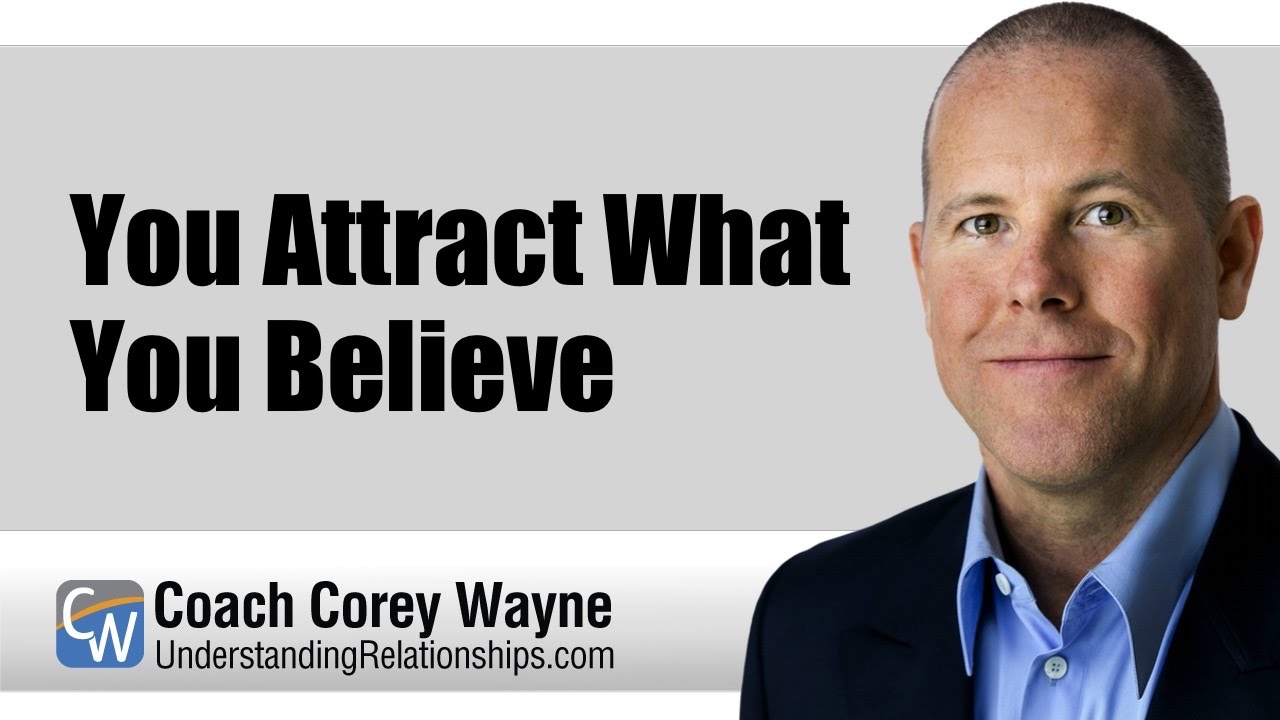 You Attract What You Believe