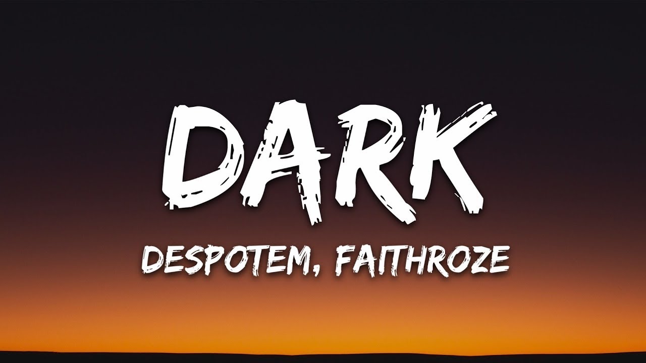 Song Lyrics Dark - Despotem and Faithroze