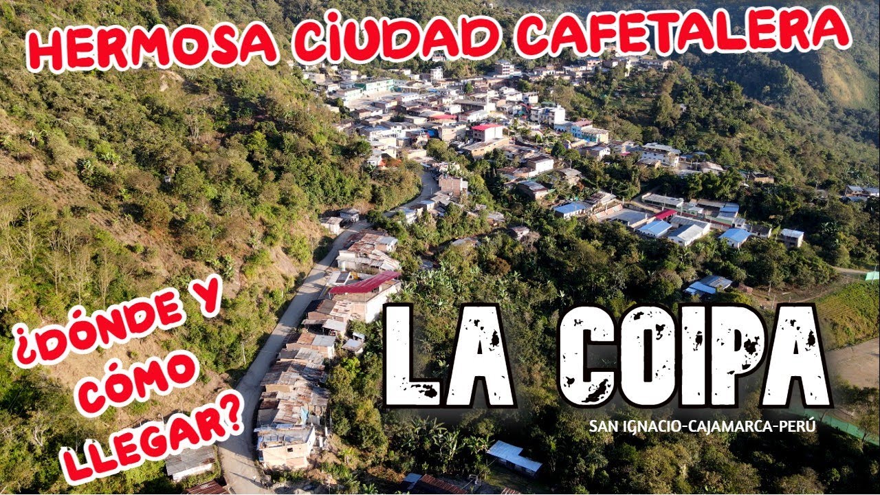 LA COIPA  -SAN IGNACIO-CAJAMARCA-  SÚPER  BARATO LLEGAR ¿DÓNDE Y CÓMO LLEGAR?