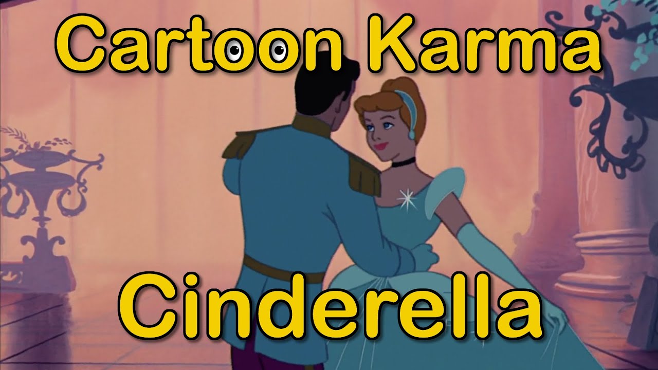 Cartoon Karma – Cinderella | Everything Right and Wrong With