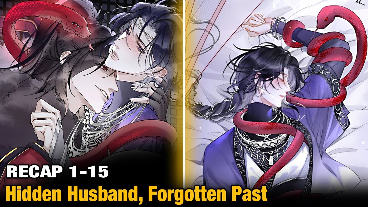 [RECAP] 1 - 15 Hidden Husband, Forgotten Past: The rival he dreamed of… suddenly became real #bl
