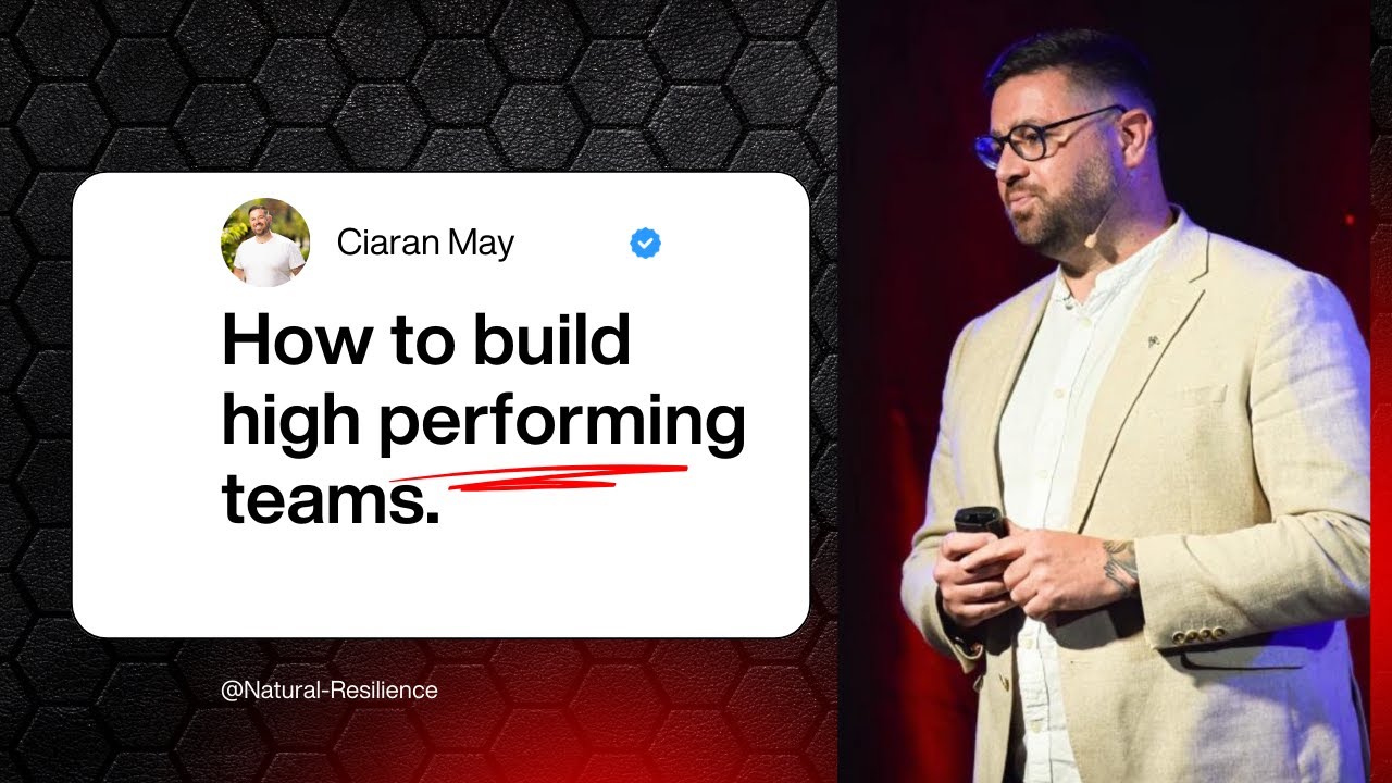 Ciaran May  on Resilience and Building High Performing Teams