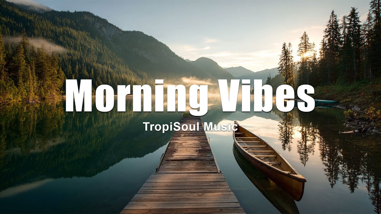 Morning Vibes 2025 🌅 | Smooth Chillout & Bright Tropical House