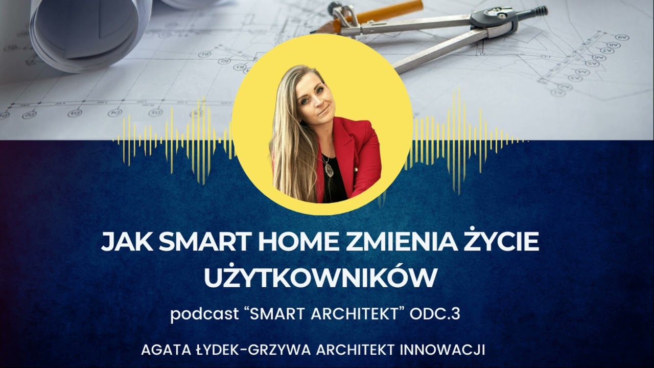 ODCINEK 3: Jak Smart Home zmienia życie użytkowników – 4 scenariusze, które robią różnicę
