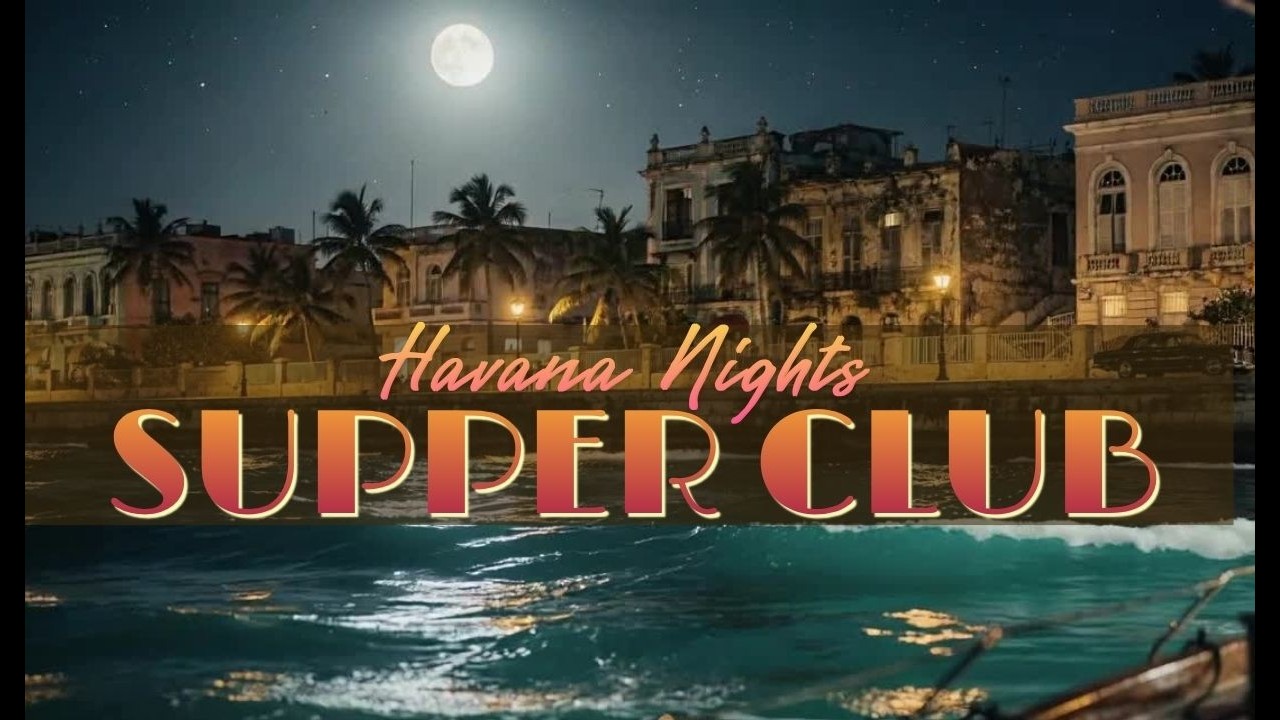 1 Hour Havana Supper Club 🍽️ Cuban After Hours Latino Grooves Lounge 🎷 Relax, Chill, Unwind, Study