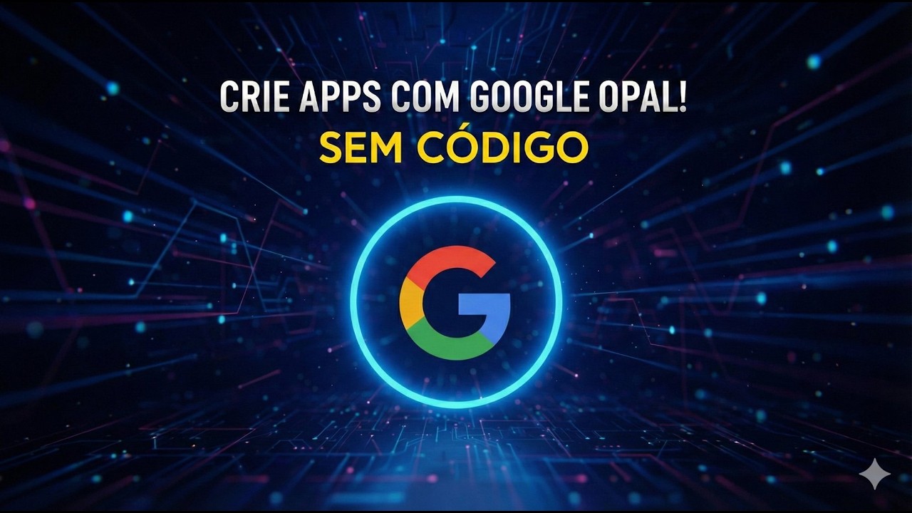 Testei o Google Opal e Criei um App COMPLETO Sem Programar!