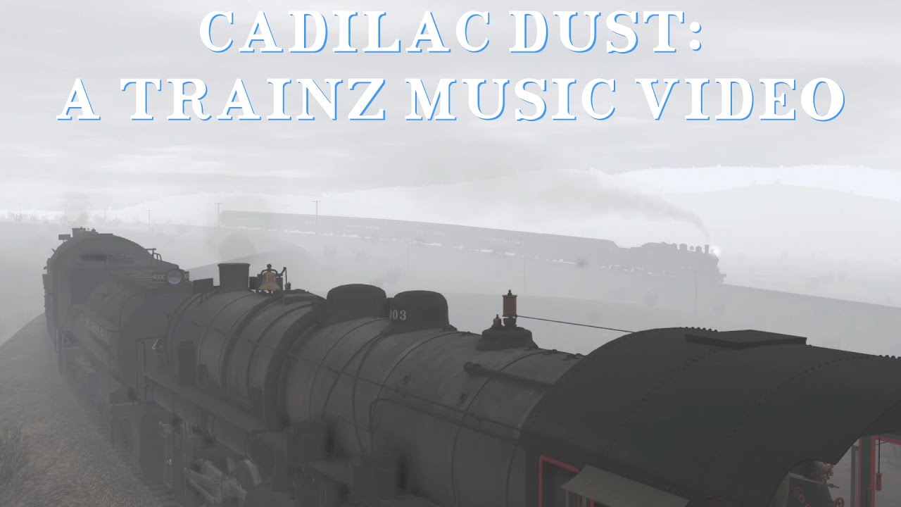 Cadillac Dust: A Trainz Music Video
