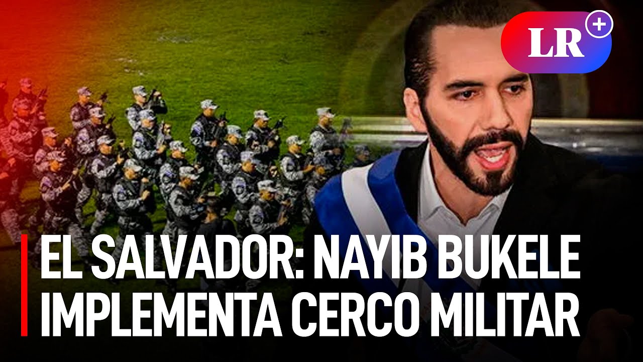 BUKELE ORDENA NUEVO CERCO MILITAR para FRENAR PANDILLAS en El Salvador: &ldquo;Hasta dar con todos&rdquo;