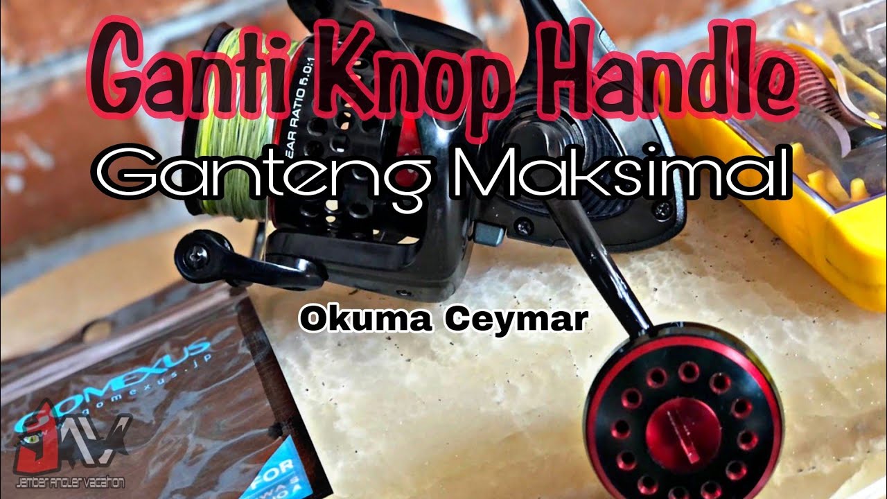 Begini Cara Ganti Knop Handle Okuma Ceymar