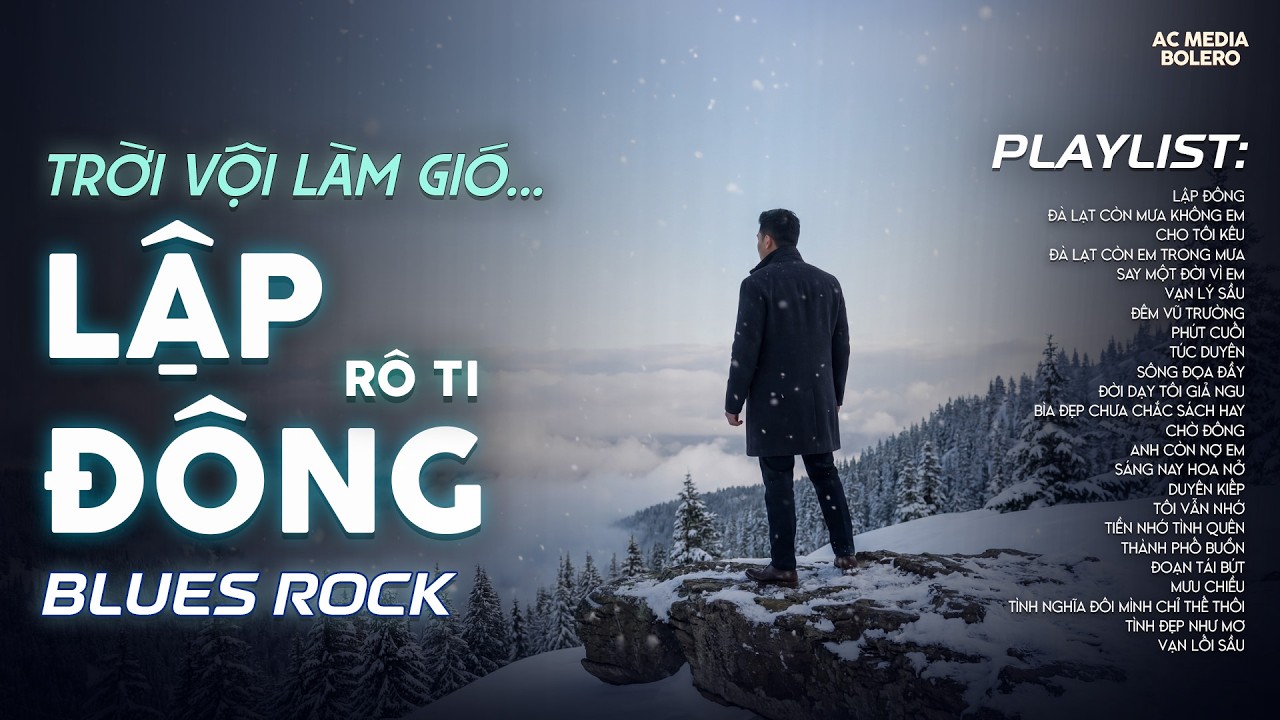 TRỜI VỘI LÀM GIÓ, LẬP ĐÔNG LÁ KIA THAY MÀU... | LẬP ĐÔNG - RÔ TI | NHẠC BLUES ROCK BUỒN HOT TIKTOK