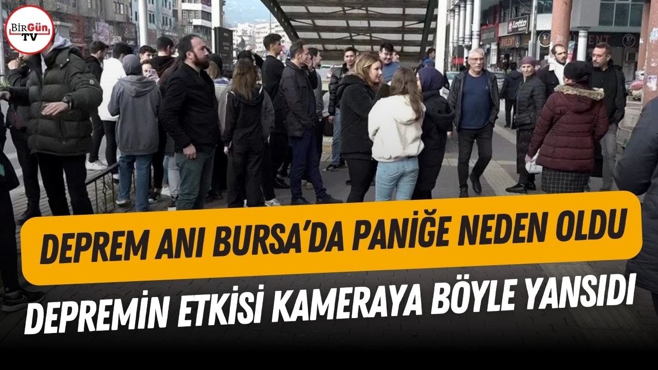 Bursa'da deprem anı halkı sokaklara döktü! Depremde yaşanan panik anları böyle görüntülendi...
