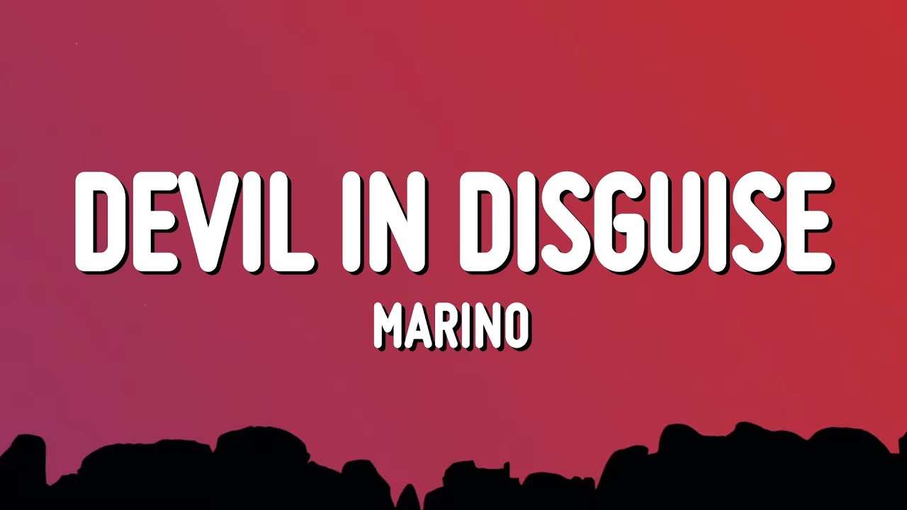 Marino - Devil in Disguise (Lyrics) “you think the devil has horns”