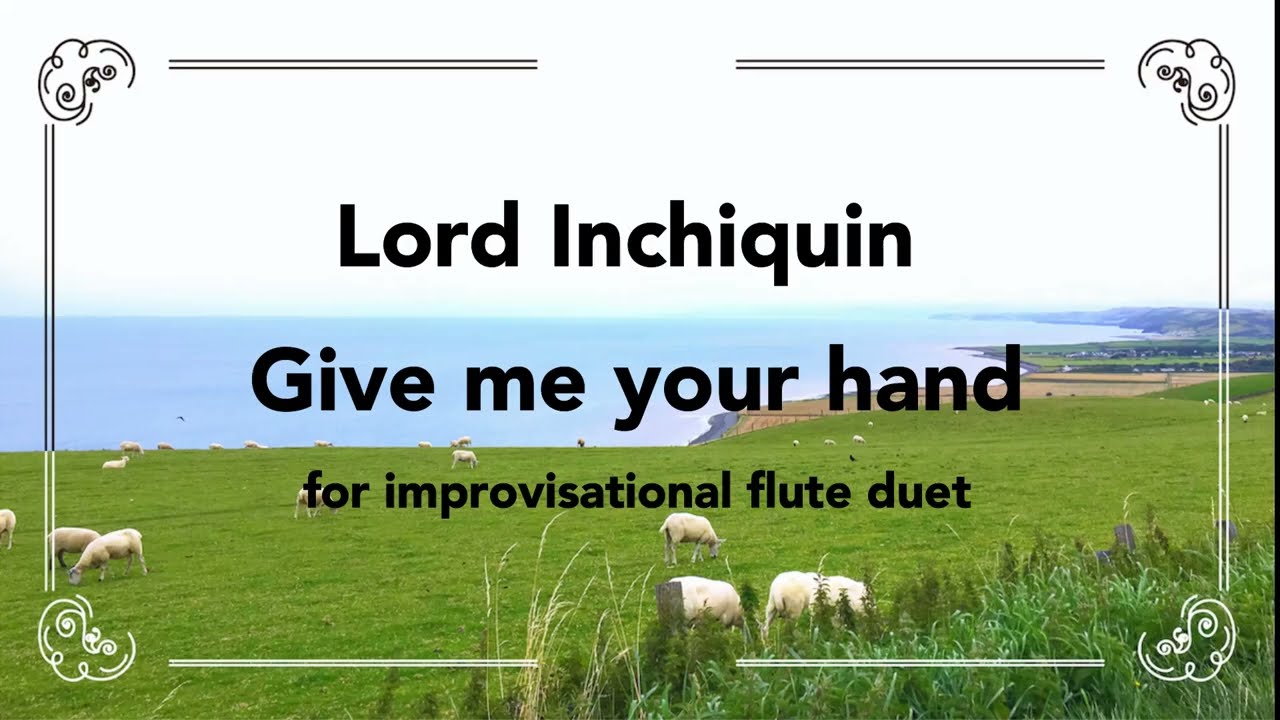 Lord Inchiquin & Give me your hand for improvisational flute duet