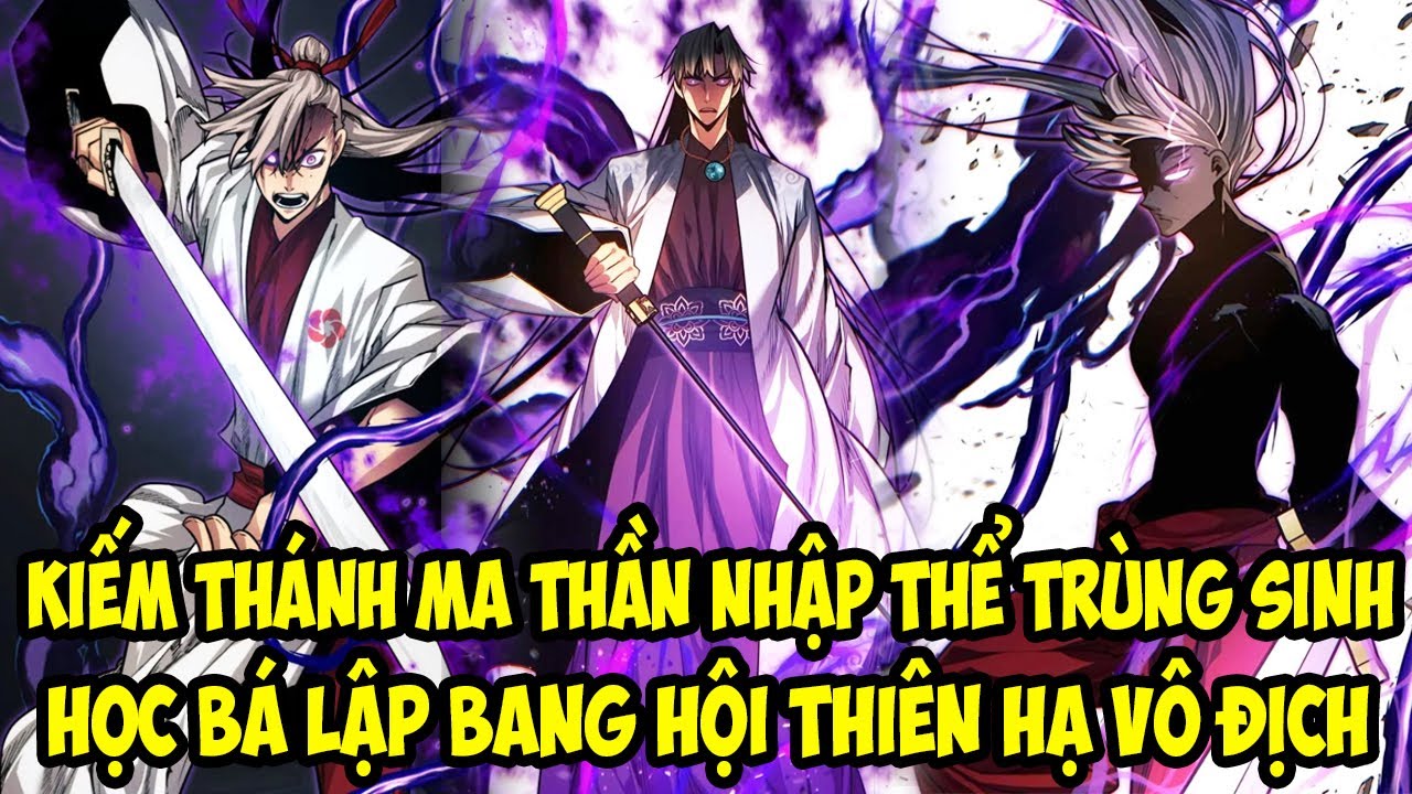 KIẾM THÁNH MA THẦN NHẬP THỂ TRÙNG SINH, HỌC BÁ LẬP BANG HỘI THIÊN HẠ VÔ ĐỊCH  || REVIEW TRUYỆN TRANH