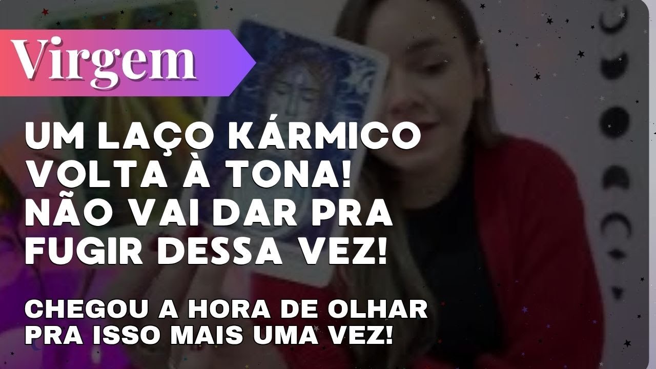 VIRGEM✨UM LAÇO KÁRMICO VOLTA À TONA! NÃO VAI DAR PRA FUGIR DESSA VEZ!