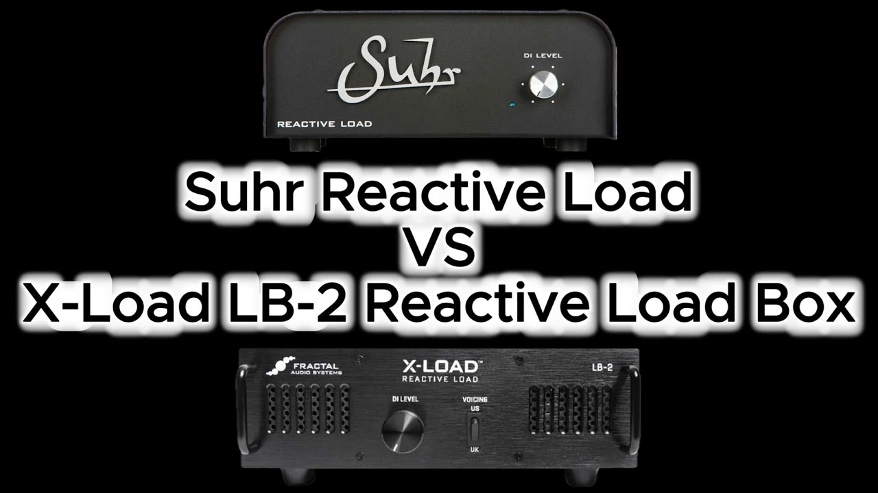 Suhr Reactive Load VS Fractal X-Load LB-2 Reactive Load Box