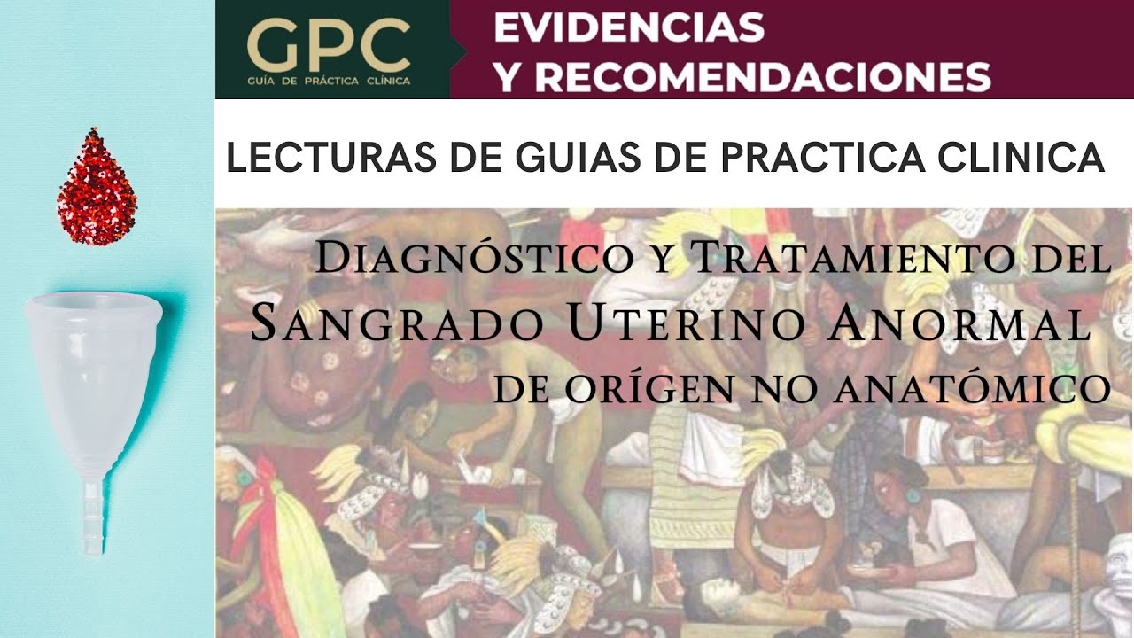 Sangrado uterino anormal | Lectura GPC | ENARM