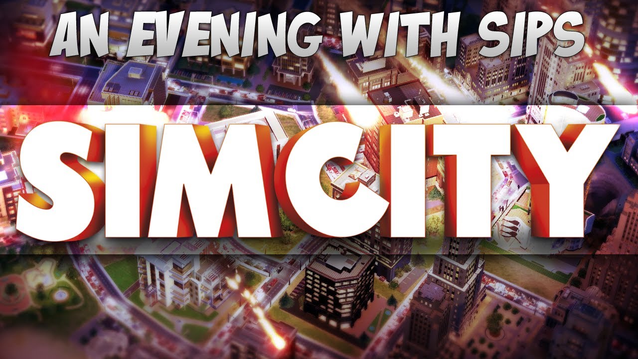 An Evening With Sips - Simcity
