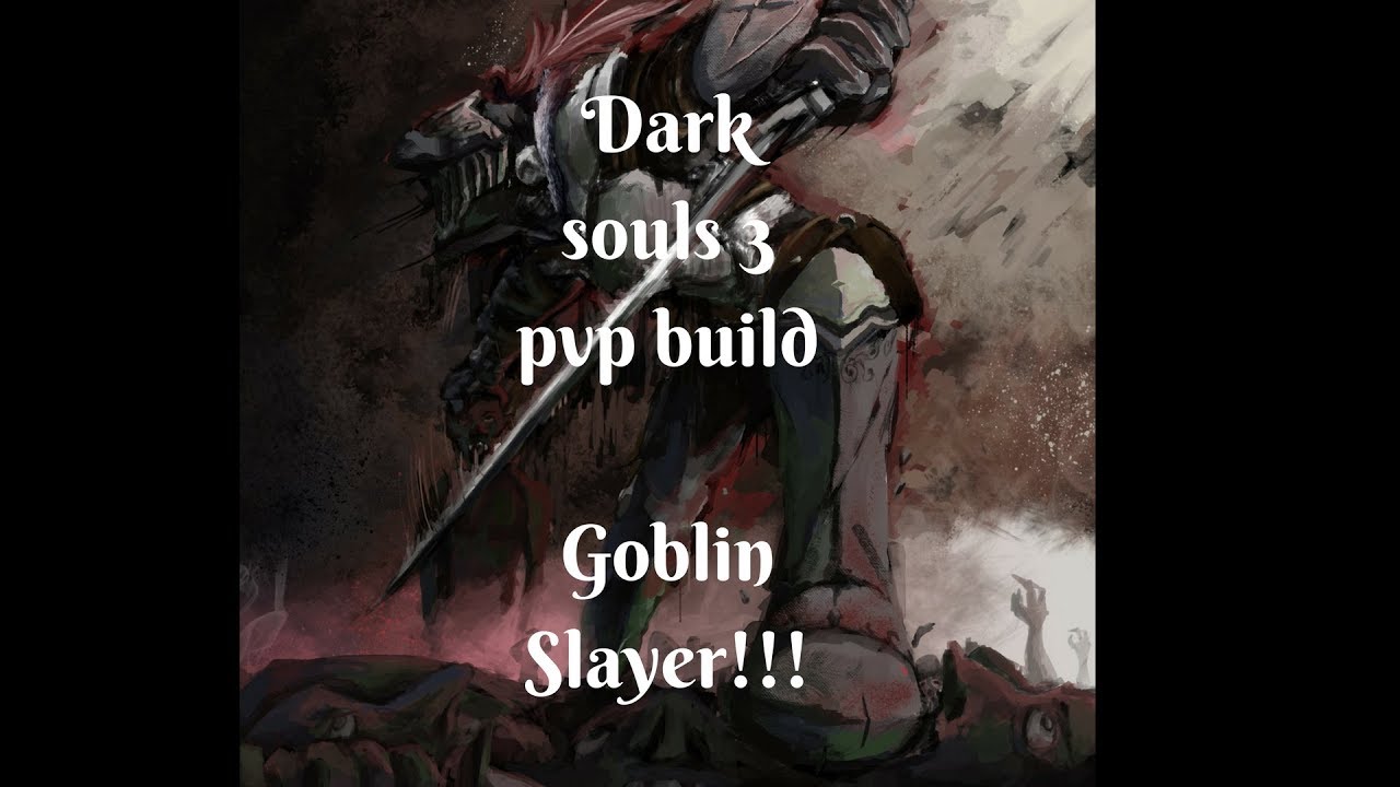 Dark Souls 3 pvp build (Goblin slayer)