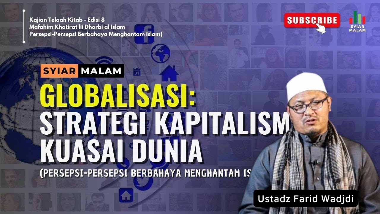 Globalisasi Strategi Berbahaya Kapitalisme Kuasai Dunia: Ust. Farid Wadjdi