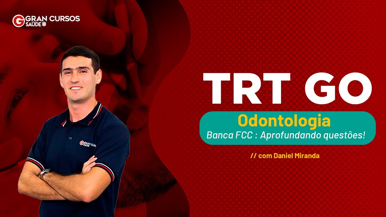 Concurso TRT GO Odontologia - Banca FCC : Aprofundando quest&otilde;es! com Daniel Miranda