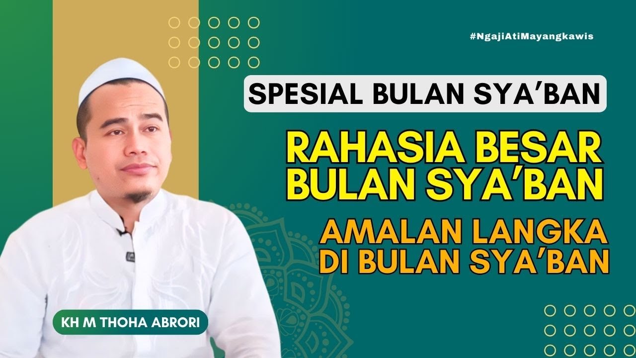 AMALAN LANGKA BULAN SYA’BAN! Hanya Bisa Dilakukan Sekarang, Jangan Sampai Menyesal! KH Toha Abrori